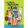 How to Teach Nutrition to Kids, 4th edition - Paperback
