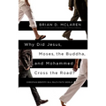 Why Did Jesus, Moses, the Buddha, and Mohammed Cross the Road?: Christian Identity in a Multi-Faith World - Paperback
