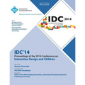 IDC 14 Proceedings of 2014 Conference on Interaction Design and Children - Paperback
