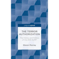 The Terror Authorization: The History and Politics of the 2001 Aumf - Hardcover