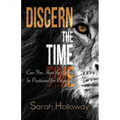 Discern the Time: Can You Hear the Call to be Positioned for Purpose - Paperback