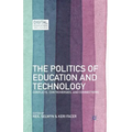 The Politics of Education and Technology: Conflicts, Controversies, and Connections - Paperback