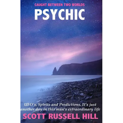 Psychic: UFO's, Spirits and Predictions. It's just another day in this man's extraordinary life. - Paperback