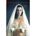 Bury the Children in the Yard: Horror Stories - Paperback