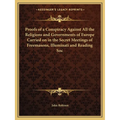 Proofs of a Conspiracy Against All the Religions and Governments of Europe Carried on in the Secret Meetings of Freemasons, Illuminati and Reading Soc - Paperback