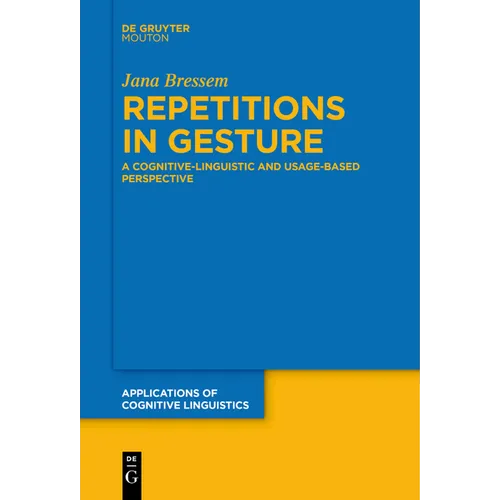 Repetitions in Gesture: A Cognitive-Linguistic and Usage-Based Perspective - Paperback