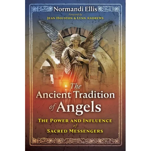 The Ancient Tradition of Angels: The Power and Influence of Sacred Messengers - Paperback