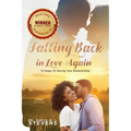 Falling Back in Love Again: 12 Steps To Saving Your Relationship - Paperback