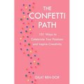 The Confetti Path: 101 Ways to Celebrate Your Passions and Inspire Creativity - Paperback