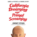 California Dreaming and Primal Screaming - Paperback