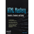 HTML Mastery: Semantics, Standards, and Styling - Paperback
