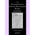 The Palaeography of Gothic Manuscript Books: From the Twelfth to the Early Sixteenth Century - Paperback