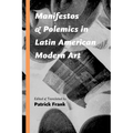 Manifestos and Polemics in Latin American Modern Art - Paperback