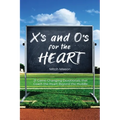 X's and O's for the Heart: 21 Game-Changing Devotionals that Coach the Heart Beyond the Huddle - Paperback