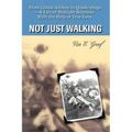 Not Just Walking: From Gifted Athlete to Quadriplegic--A Life of Multiple Sclerosis With the Help of True Love - Paperback