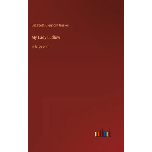 My Lady Ludlow: in large print - Hardcover