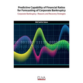 Predictive Capability of Financial Ratios for Forecasting of Corporate Bankruptcy: Corporate Bankruptcy: Reasons and Recovery Strategies - Paperback