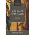 The Word of the Lord: Seeing Jesus in the Prophets (a 10-Week Bible Study) Volume 5 - Paperback
