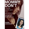 Mommy Don't: From Mother to Murderer / The True Story of Penny and Karissa Boudreau - Paperback