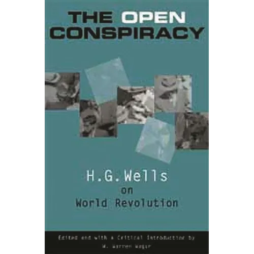 The Open Conspiracy: H.G. Wells on World Revolution - Paperback