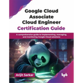 Google Cloud Associate Cloud Engineer Certification Guide: A comprehensive guide to implementing, managing, and monitoring Google Cloud solutions (Eng - Paperback