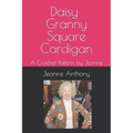 Daisy Granny Square Cardigan: A Crochet Pattern by Jeanne - Paperback