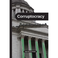 Corruptocracy - Paperback