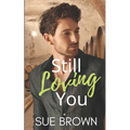 Still Loving You: an M/M Romance - Paperback