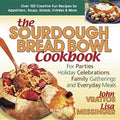 The Sourdough Bread Bowl Cookbook: For Parties, Holiday Celebrations, Family Gatherings, and Everyday Meals - Paperback