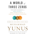 A World of Three Zeros: The New Economics of Zero Poverty, Zero Unemployment, and Zero Net Carbon Emissions - Paperback