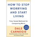 How to Stop Worrying and Start Living - Paperback
