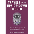 Travels in an Upside-Down World: A Memoir of time spent in the People's Republic of China - Paperback