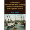 The History of Bêche-de-mer Fishing in Queensland Waters and Adjacent Islands - Paperback