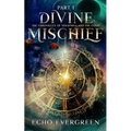 Divine Mischief Part 1: The Chronicles of Seraphina and the Gods - Paperback