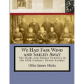 We Had Fair Wind and Sailed Away: Hicks and Palmer Families in the 19th Century Devon Exodus - Paperback