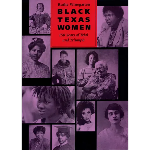 Black Texas Women: 150 Years of Trial and Triumph - Paperback