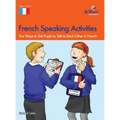 French Speaking Activities: Fun Ways to Get Pupils to Talk to Each Other in French - Hardcover