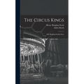The Circus Kings; Our Ringling Family Story - Hardcover