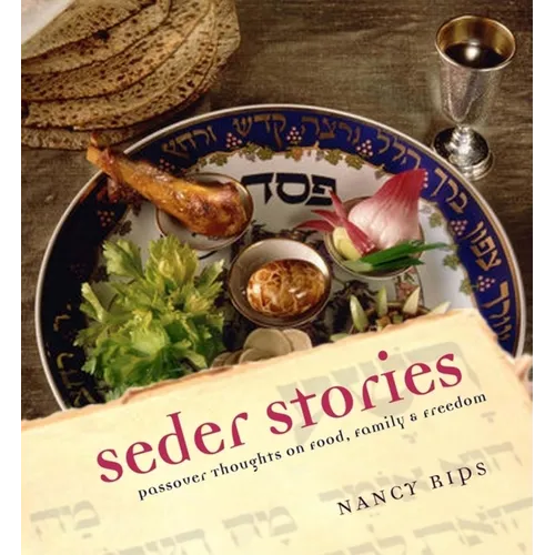 Seder Stories: Passover Thoughts on Food, Family, and Freedom - Hardcover