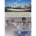 Walter Reeks: Naval Architect, Yachtsman and Entrepreneur - Hardcover