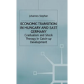 Economic Transition in Hungary and East Germany: Gradualism, Shock Therapy and Catch-Up Development - Hardcover