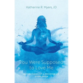 You Were Supposed to Love Me: Reflections of a Recovering Overlover - Paperback