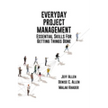 Everyday Project Management: Essential Skills For Getting Things Done: Essential skills for getting thigs done - Paperback