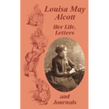 Louisa May Alcott Her Life, Letters, and Journals - Paperback