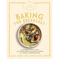 The Artisanal Kitchen: Baking for Breakfast: 33 Muffin, Biscuit, Egg, and Other Sweet and Savory Dishes for a Special Morning Meal - Hardcover