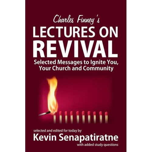 Charles Finney's Lectures on Revival: Selected messages to ignite you, your church and community - Paperback