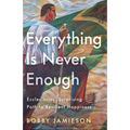 Everything Is Never Enough: Ecclesiastes' Surprising Path to Resilient Happiness - Paperback