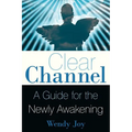 Clear Channel: A Guide for the Newly Awakening - Paperback