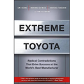Extreme Toyota: Radical Contradictions That Drive Success at the World's Best Manufacturer - Hardcover