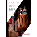 Kahlua Drink 29 RECIPES YOU CAN TRY AT HOME - Paperback
